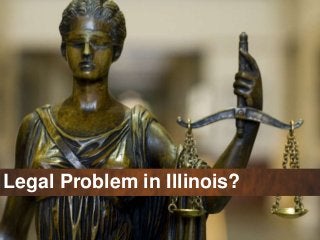 Legal Problem in Illinois?

 