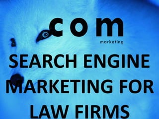 SEARCH ENGINE MARKETING FOR LAW FIRMS 