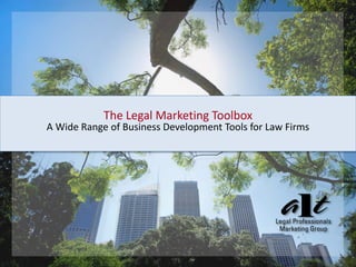 The Legal Marketing Toolbox
A Wide Range of Business Development Tools for Law Firms
 