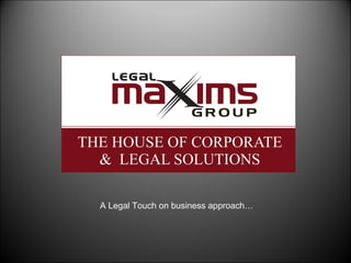 A Legal Touch on business approach…
 