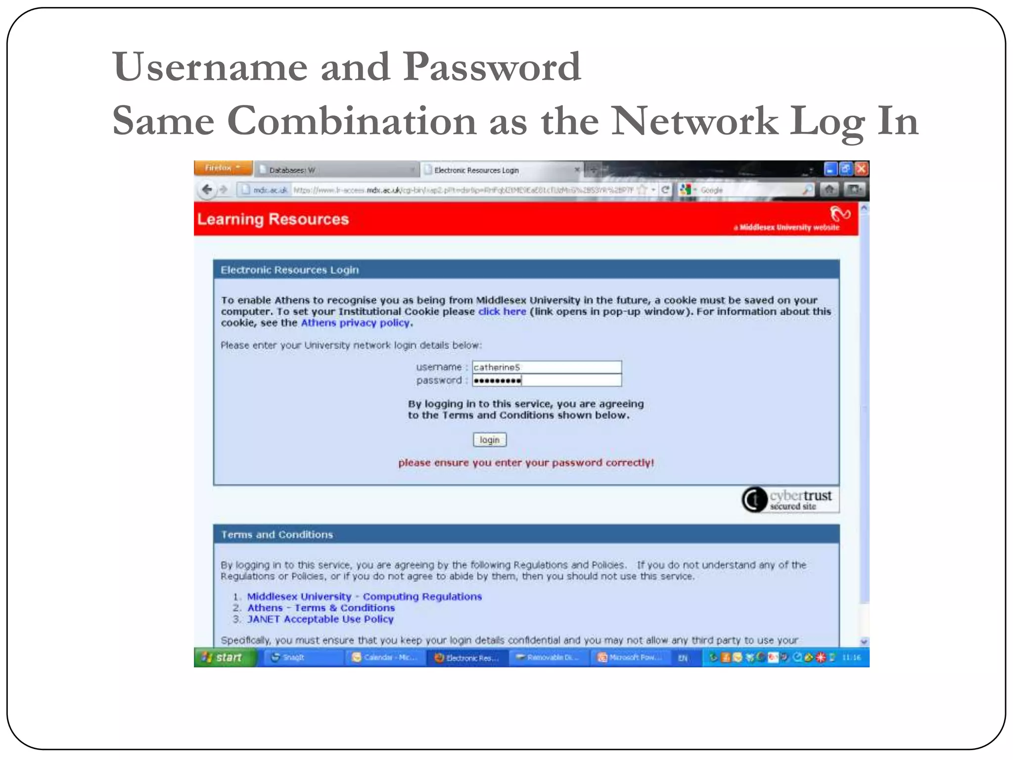 Username and Password
Same Combination as the Network Log In
 