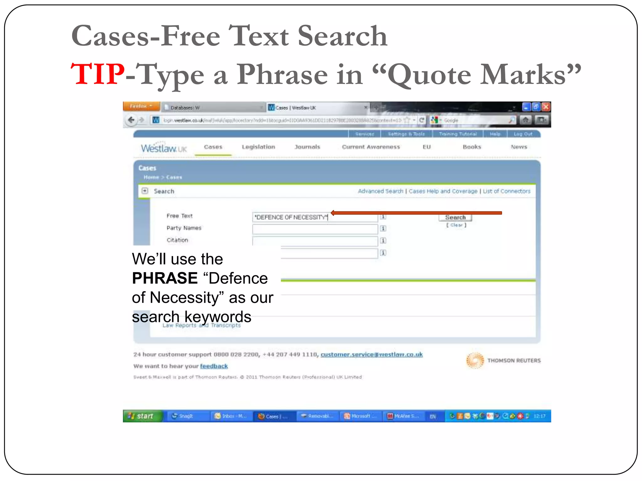 Cases-Free Text Search
TIP-Type a Phrase in “Quote Marks”




    We’ll use the
    PHRASE “Defence
    of Necessity” as our
    search keywords
 