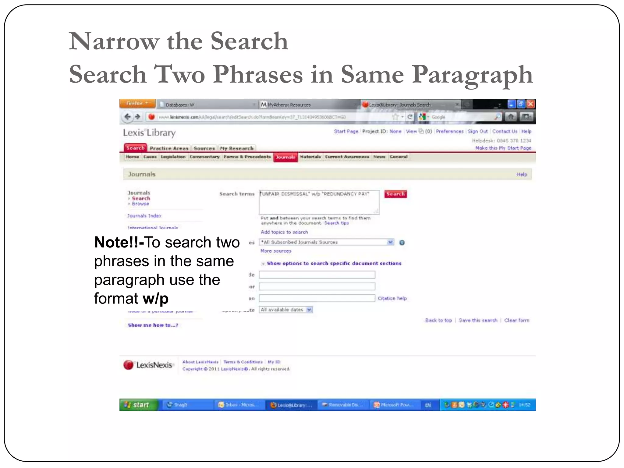 Narrow the Search
Search Two Phrases in Same Paragraph




 Note!!-To search two
 phrases in the same
 paragraph use the
 format w/p
 