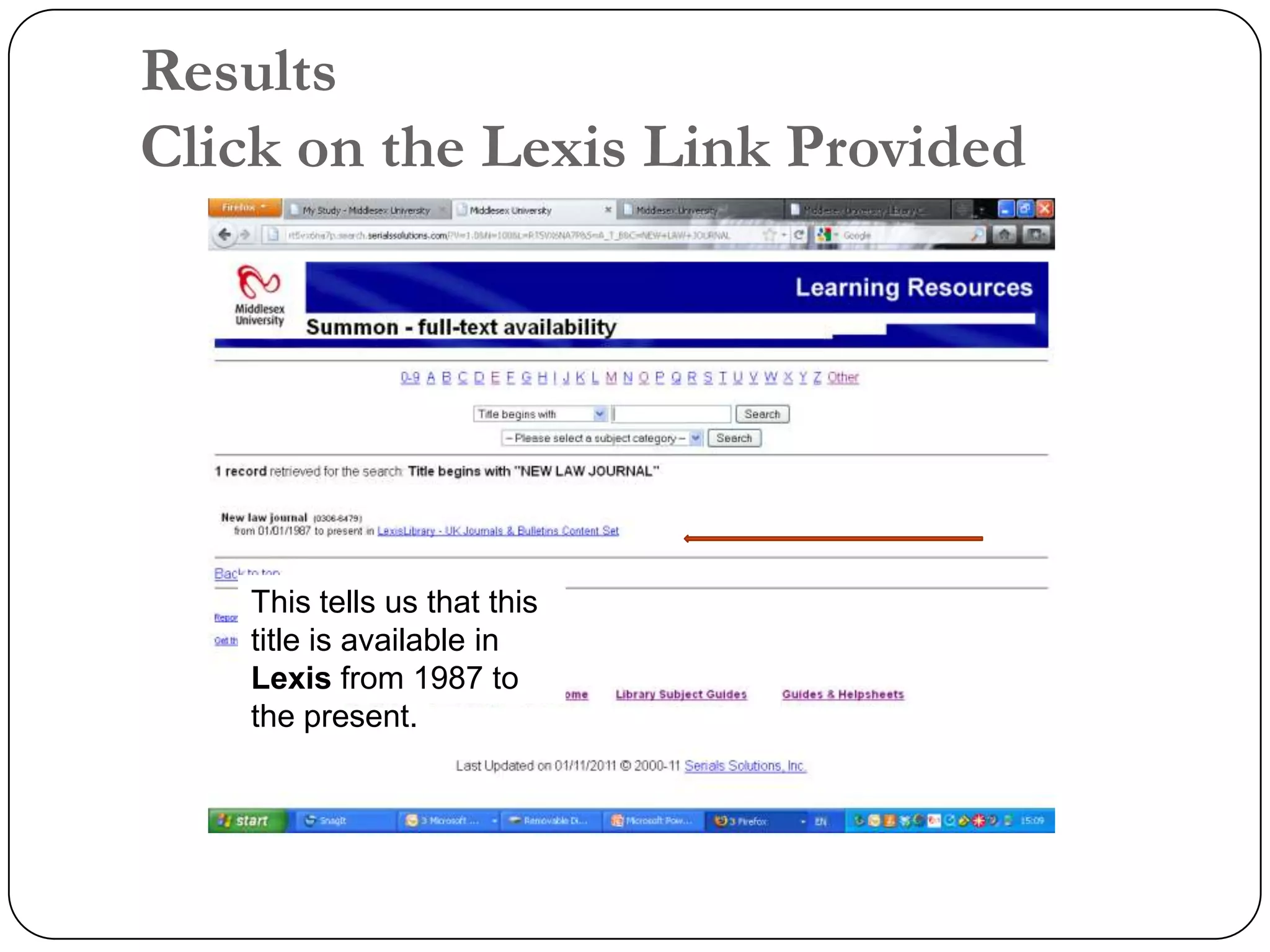 Results
Click on the Lexis Link Provided




    This tells us that this
    title is available in
    Lexis from 1987 to
    the present.
 