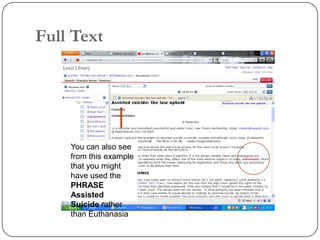 Full Text




    You can also see
    from this example
    that you might
    have used the
    PHRASE
    Assisted
    Suicide rather
    than Euthanasia
 