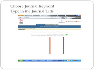 Choose Journal Keyword
Type in the Journal Title
 