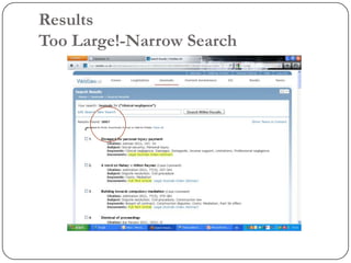 Results
Too Large!-Narrow Search
 