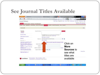 See Journal Titles Available




                       Click on
                       More
                       Sources to
                       see what
                       titles are
                       available
 