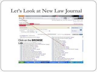 Let‟s Look at New Law Journal




   Click on the BROWSE
   Link
 