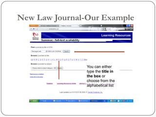 New Law Journal-Our Example




                You can either
                type the title in
                the box or
                choose from the
                alphabetical list
 