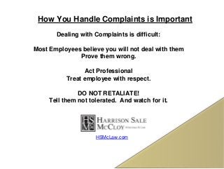 How You Handle Complaints is Important
Dealing with Complaints is difficult:
Most Employees believe you will not deal with...