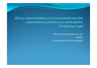 Mª del Carmen Barranco Avilés
                         IDHBC
Universidad Carlos III de Madrid
 