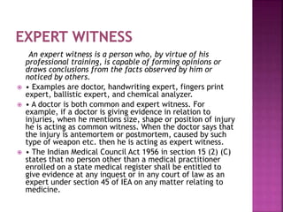 An expert witness is a person who, by virtue of his
professional training, is capable of forming opinions or
draws conclus...
