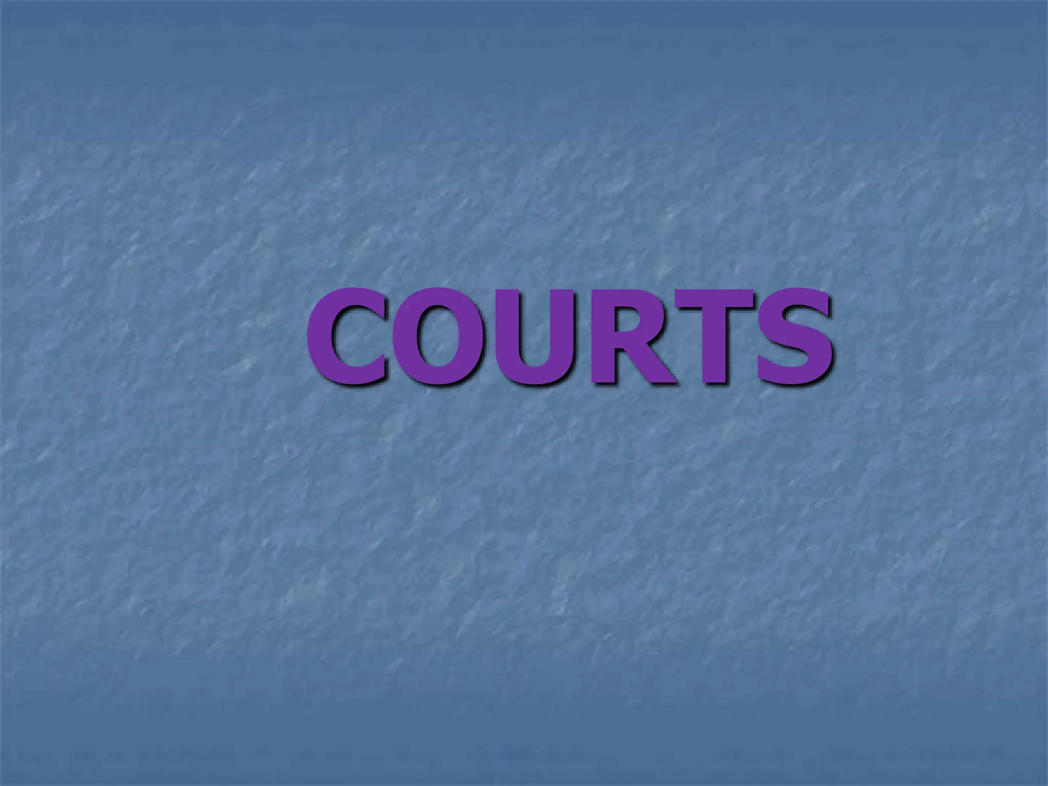 COURTS
 