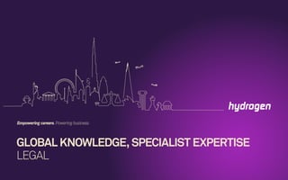 GLOBAL KNOWLEDGE, SPECIALIST EXPERTISE
LEGAL
Empowering careers. Powering business.
 