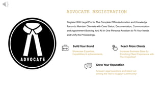 Register With Legal Pro for The Complete Office Automation and Knowledge
Forum to Maintain Clientele with Case Status, Doc...
