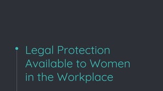 Legal Protection
Available to Women
in the Workplace
 