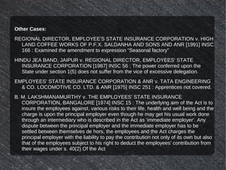 Other Cases:
REGIONAL DIRECTOR, EMPLOYEE'S STATE INSURANCE CORPORATION v. HIGH
LAND COFFEE WORKS OF P.F.X. SALDANHA AND SO...