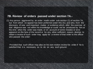 7B. Review of orders passed under section 7A.-
(1) Any person aggrieved by an order made under sub-section (1) of section ...