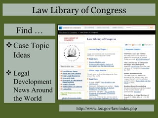 Case Topic Ideas Legal Development News Around the World Find … http://www.loc.gov/law/index.php Law Library of Congress 