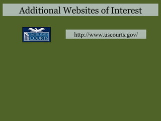 Additional Websites of Interest http://www.uscourts.gov/ 