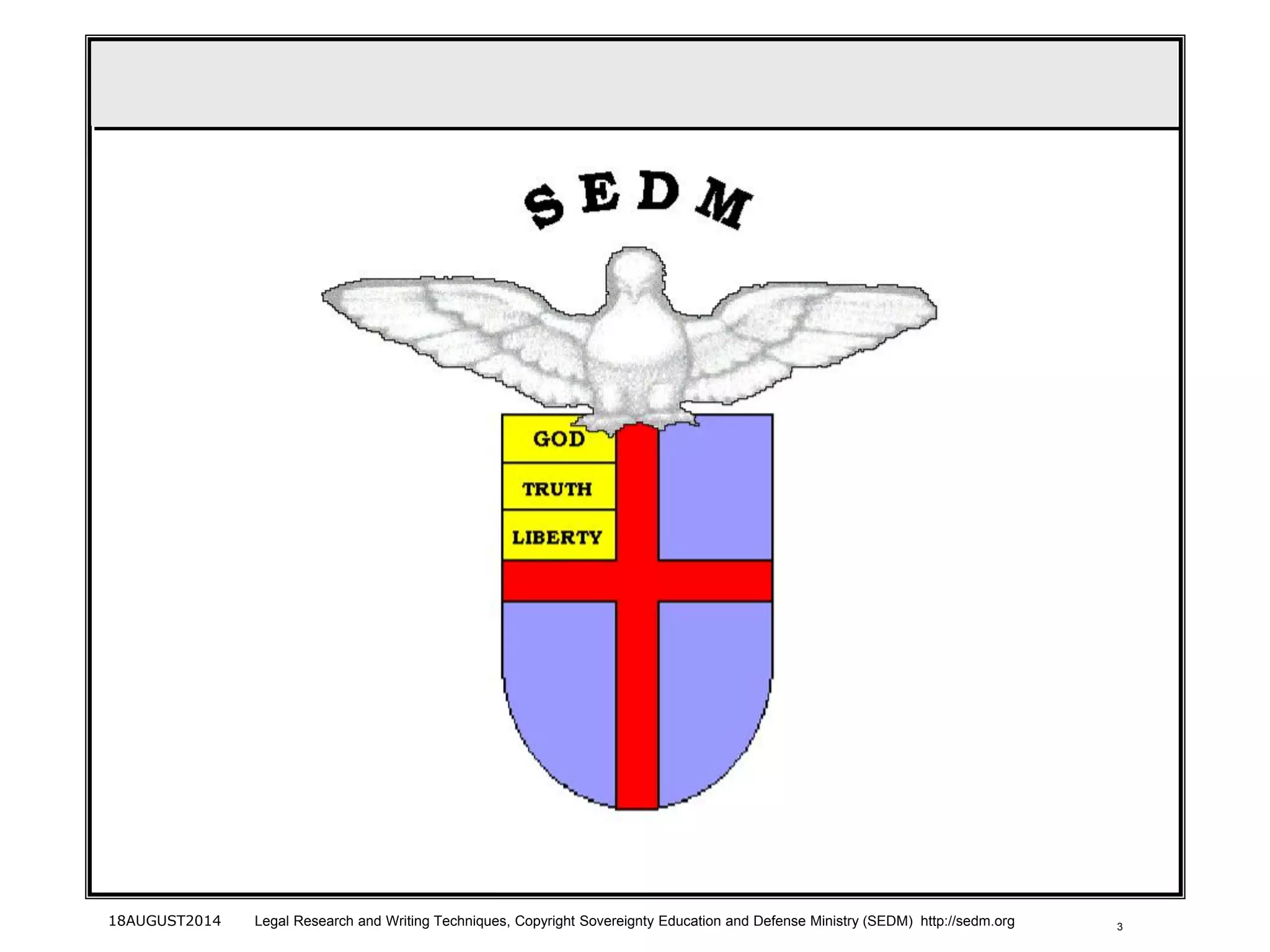 318AUGUST2014 Legal Research and Writing Techniques, Copyright Sovereignty Education and Defense Ministry (SEDM) http://sedm.org
 