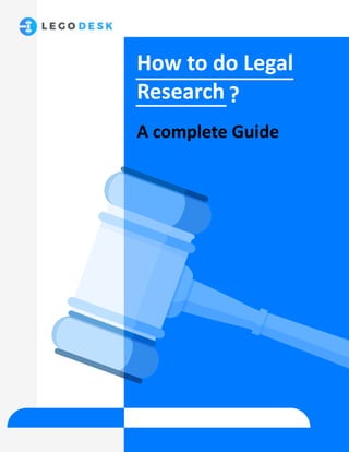 How to do Legal
Research ?
A complete Guide
 
