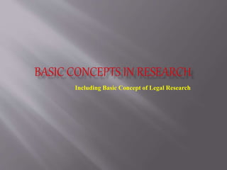 Including Basic Concept of Legal Research
 