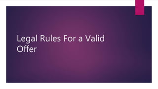 Legal Rules For a Valid
Offer
 