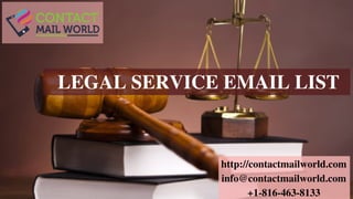 LEGAL SERVICE EMAIL LIST
http://contactmailworld.com
info@contactmailworld.com
+1-816-463-8133
 