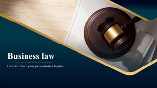 Here is where your presentation begins
Business law
 