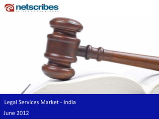 Legal Services Market ‐ India
June 2012
 