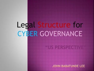 Legal Structure for
CYBER GOVERNANCE
 