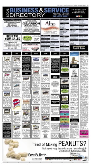 POST-BULLETIN • www.PostBulletin.com TUESDAY, NOVEMBER 20, 2012                                                                                                                                                                                                                                                                                                                                               D7




                      BUSINESS&SERVICE
            LOCAL                                                                                                                                                                                                                                                                                                          Call 507-285-7777 or
                                                                                                                                                                                                                                                                                                                              1-800-562-1758
                                                                                                                                                                                                                                                                                                                            to advertise today!
                                                                                                                                                                                            ARE YOU LISTED?
                      DIRECTORY                                                                                                                                                             GET LISTED TODAY!

  Doug’s Handyman Services                                                                  In Business Since 1958                                                                                                            Robin’s Tile Installation, LLC      Marsden Building Maintenance                                                                                                                                                                                              Tyrol Ski & Sports
                                                                                        Largest Dealer in SE Minnesota                                                                                                        507-420-6826                        1500 1st Ave. NE, Ste. 1100                                                                                                                                                                                               1923 2nd St. SW
                                                                                                                                                                                                                              facebook.com/robinstileinstallation Rochester, MN                                                                                                                                                                                                             Rochester, MN
   Painting, Carpentry, Plumbing,                                                                                                                                                                                                                                 507-292-9050                                                                                                                                                                                                              507-288-1688
           & Landscaping                                                                                                                                                                                                                                          www.marsden.com                                                                                                                                                                                                           www.tyrolskishop.com
                                                                11085039P




                                                                                                                                                                                                                              Mestad’s Bridal
               FREE Estimates                                                                      SIDING & WINDOWS                                                                                                           1171 6th St. NW
                                                                                                                                                                                                                              Barlow Plaza
          Call Doug 507-271-3917                                                                                                                                                                                              Rochester, MN
                                                                                                                                                                                                                                                                  R&J Painters
                                                                                       (507) 288-7111 1-800-221-7111                                                                                                                                              507-289-3879, 507-990-1373                                                                                                                                                                                            507-292-8400
                                                                                                                                                                                                                              507-289-2444                        randjpainters.com
                                                                                      www.larsonsidingandwindows.com                                                                                                          www.mestads.com

                                                                                                                                                                                                                                                                         Michaels Restaurant                                                                                                                                                                                            Sorenson & Sorenson Painting




                                                                                                                                         11085039P
                                                                                                                                                                                                                              Call Doug 507-271-3917                     15 South Broadway                                                                                                                                                                                              2515 50th Avenue SE




                                                                                                                                                                                                                  11085039P
                                                                                                                                                                                                                                                                         Rochester, MN                                                                                                                                                                                                  Rochester, MN
                                                                                                    Lic#0001482                                                                                                               Douglas (Handyman)
                                                                                                                                                                                                                                                                         507-288-2020                                                                                                                                                                                                   507-289-5368
                                                                                                                                                                                                                              507-282-3011
                                                                                                                                                                                                                                                                         www.michaelsﬁnedining.com
                                                                                                                                                                                                                              Home Help
                                                                                                                                                                                                                              507-226-7702

       INCREASE                                                                                                339 1st Ave. N
                                                                                                             Mazeppa, MN 55956                       S & S Air Duct Cleaning        All-Star Basements                        Pine One Hour Heating & AIr
                                                                                                                                                                                                                                                                         Larson Siding & Windows
                                                                                                                                                                                                                                                                         6910 38th Avenue SE
                                                                                                                                                                                                                                                                                                                                                                                                                                                                                        Leland Ledford Taxidermy
                                                                                                                                                                                                                                                                                                                                                                                                                                                                                        507-990-5882


      YOUR SALES
                                                                                                                                                     507-273-3663                   Rochester, MN                             314 South Main St.
                                                                                                                 “The Place                                                         507-259-7776                              Pine Island, MN                            507-288-7111, 800-221-7111
                                                                                                                   to go is
                                                                                                                                         11085039P
                                                                                                                                                                                    www.AllStarBasements.com                  507-289-5900
                                                                                                                                                     Joles Asphalt Paving
                                                                                                                 MotoProz!”                                                                                                   www.pineonehour.com
   BY PROMOTING YOUR BUSINESS HERE                                                                                                                   507-285-4985                                                                                                                                                                                                                                                                                                                      Rochester Shuttle Service
                                                                                                                                                                                                                                                                                                                                                                                                                                                                                           NOTICE OF MORTGAGE
                                                                                                                                                                                                                                                                        339 1st Ave. N                                                                                                                                                                                                 220 S. Broadway
                                                                                                                                                                                                                                                                                                                                                                                                                                                                                            FORECLOSURE SALE
          Call today for your                                                                                                                        Tom Heffernan Ford               A+ Mobile Power Washers                 Atlas Investigations                                                                                                                                                                                                                                     Rochester, MN HEREBY GIVEN
                                                                                                                                                                                                                                                                                                                                                                                                                                                                                         NOTICE IS
                                                                                                                                                                                                                                                                        507-843-2855                                                                                                                                                                                                   507-216-6354has occurred in de-
                                                                                                                                                                                                                                                                                                                                                                                                                                                                                         that default                the
   FREE line listing in the directory.                                                                                                               310 Lakeshore Dr., Lake City, MN Rochester, MN                           Rochester, MN                                                                                                                                                                                                                                              conditions of the following

     This offer ends November 30, 2012.
                                                                                   **CAR STORAGE**
                                                                                 Heated Car Storage $60/mo. / Motorcycles $30/mo.
                                                                                                                                                     651-345-5313                     507-282-8097
                                                                                                                                                                                    aplusmobilepowerwashers.com
                                                                                                                                                                                                                              507-281-1377
                                                                                                                                                                                                                              www.atlaspimn.com                                                                                        DATE OF MORTGAGE: June
                                                                                                                                                                                                                                                                                                                                                                                                                                                                                       www.rochestershuttleservice.com
                                                                                                                                                                                                                                                                                                                                                                                                                                                                                         scribed mortgage:

                                                                                                                                                                                                                                                                                                                                       01, 2007
                                                                                                                                                                                                                                                                                                                                       ORIGINAL                      PRINCIPAL
    Call Post-Bulletin Classiﬁeds for details
                                                                 11085039P




                                                                              Sorensen & Sorensen Painting                                                                                                                                                                                                                             AMOUNT OF MORTGAGE:
                 507-285-7777                                                 C: 507-254-3111                                                        123 16th Ave. SW, Suite 500                                              Haldeman’s Lawn Care &                                                                                   $120,900.00
                                                                                                                                        11085039P




                                                                              507-289-5368                                                                                                                                    Snow Removal                                                                                             MORTGAGOR(S): Nathaniel
                                                                                                                                                                                    Wind Journey Farms                                                                                                                                 M. Diedrich and Brandi A. Died-
                                                                              2515 50th Ave. SE,                                                     507-525-5872                   Mazeppa, MN                               608-343-8842, 507-993-7535                                                                               rich, husband and wife
                                                                              Rochester, MN 55904                                                                                   507-843-2174                              facebook.com/HaldemansLawnCare                        For convenient home delivery, call 507-285-7676 or 800-562-1758
                                                                                                                                                                                                                                                                                                                                       MORTGAGEE: Mortgage Elec-
                                                                                                                                                     www.altra.org                                                                                                                                                                     tronic Registration Systems,
                                                                                                                                                                                                                                                                                                                                       Inc. as nominee for Home Fed-
                                                                                                                                                                                                                                                                                                                                       eral Savings Bank, its succes-
                                                                                                                                                                                                                                                                                                      local                            sors and assigns                                                                                                                                                               Mortgage
          SUV                               Vans                                       Vans                        Trucks                                     Trucks                          Trucks                                     ATV’s                                                                                         DATE AND PLACE OF RE-
                                                                                                                                                                                                                                                                                                                                       CORDING:                                                                                                                                                                      Foreclosures
                                                                                                                                                                                                                                                                                                Auctions                               Recorded: July 11, 2007 Olm-
                                                                                                                                                                                                                                                                                                                                       sted County Recorder
                                                                                                                                                                                                                                                                                                                                       Document Number: A-1140711
                                                                                                                                                                                                                                                                                                                                       ASSIGNMENTS OF MORT-
                                                                               Purchase any new                                                                                                                                   DIESEL ATV!!                                                                                         GAGE:
                                                                              or used car or truck                                                                                                                                                                                                                                     And assigned to: Nationstar
                                                                               from us during the                                                                                      Purchase any new                                                                                                                                Mortgage LLC
                                                                              month of November                                                                                       or used car or truck                                                                                                                             Dated: September 27, 2012
                                                                               we will donate $100                                                                                                                                                                                                                                     Transaction Agent: Mortgage
                                                                                                                                                                                       from us during the                                                                                                                              Electronic Registration Sys-
                                                                              to the American Red                                                                                     month of November                                                                                                                                tems, Inc.
2010     Lincoln    MKX:                                                       Cross in your name                                                                                      we will donate $100                                                                                                                             Transaction                Agent     Mort-
                                   2001 Chevy Venture                            to the Hurricane
Crossover, AWD, full               van: 4 door, V6, auto-                                                                                             2005 Ford F-150, 4              to the American Red                                                                                                                              gage Identification Number:
power, air, 36K, pow-                                                         Sandy Relief Fund !!          FOR SALE: RAM 1500                                                         Cross in your name                                                                                                                              100259300000009597
                                   matic, air, clean car!                                                   2005 Dodge truck, gray                    door, crew cab, 4x4,                                                        2013 Arctic Cat 700                                                                                  Lender or Broker: Home Fed-
er vista roof, loaded,             Was $6,995, now sale                                                                                               lariat series, leather             to the Hurricane                                                                                                                              eral Savings Bank
Ford lease return, fac-                                                           Plus we will              with ghost flames, Hemi                                                   Sandy Relief Fund !!                        Super Duty DIESEL
                                                                                                                                                                                                                                                                                                                                       Residential Mortgage Servicer:
                                   price $3,995.                                give you a FREE             Magnum V8 engine,                         bucket seats, aluminum                                                       ready to work for
tory warranty, navigation                                                                                                                                                                                                                                                                                                              Nationstar Mortgage LLC
system. Why pay 50-
                                     Tom Heffernan Ford
                                         Lake City MN
                                                                              Thanksgiving turkey           $12,000.                                  wheels, 1 owner, clean
                                                                                                                                                      as new inside & out.                Plus we will                          $10,599 See the whole                                                                                  Auction
                                                                                                                                                                                                                                                                                                                                       Mortgage Originator: Not Ap-
60K for new? Gorgeous                                                          for the holidays!!              Call 507-208-2178                                                        give you a FREE                         atv and Prowler line at:                                                                               plicable
white platinum finish.
                                       1 (651) 345-5313                                                      between 5 PM & 7 PM.                     New cost today $47K.
                                                                                                                                                                                      Thanksgiving turkey                                                                                                                             Calender
                                                                                                                                                                                                                                                                                                                                       COUNTY IN WHICH PROPER-
                                   www.tomheffernanford.com                   Tom Heffernan Ford                                                      Was $18,900. $ale price                                                                                                                                                          TY IS LOCATED: Olmsted
$ale price $34,900.                                                                                                                                   $17,900.                         for the holidays!!                                                                                                                              Property Address: 1220 4th
  Tom Heffernan Ford                                                             Lake City, MN                                                          Tom Heffernan Ford                                                                                                                                                             Ave SE, Rochester, MN 55904-
      Lake City MN                                                              1-651-345-5313                                                              Lake City MN              Tom Heffernan Ford                                                                                                                               7401
    1 (651) 345-5313                                                         www.tomheffernanford.com                                                     1 (651) 345-5313               Lake City, MN                                                                                                                                 Tax Parcel ID Number: 64-12-
 www.tomheffernanford.com                                                                                                                                                                                                                                                                                                              22-010975
                                                                                                                                                       www.tomheffernanford.com         1-651-345-5313                                                                                                                                 LEGAL DESCRIPTION OF
                                                                                                                                                                                     www.tomheffernanford.com                                                                                                                          PROPERTY: Lot 9, Block 2, Ire-
                                                                                                                                                                                                                                                                                                                                       land’s First Addition, to the City
                                                                                                                                                                                                                                                                                                                                       of Rochester, Olmsted County,
                                   1999 Chrysler Town
                                                                                     Trucks                                                                                                                                                                                                                   AUCTION                  Minnesota
                                                                                                            2006 Ford F-350: 1                                                                                                                                                                                                         AMOUNT DUE AND CLAIMED
                                   & Country: 3rd seat,
                                   automatic,    air,  lady                                                 ton, 4 door, super crew,                                                                                              Snowmobiles                                                                 & ESTATE                 TO BE DUE AS OF DATE OF
                                                                                                                                                                                                                                                                                                                                       NOTICE: $118,098.32
                                   driven,     exceptionally                                                power stoke diesel lariat                                                       Wanted:                                                                                                                                    THAT all pre-foreclosure re-
2010     Lincoln    MKX            clean throughout, looks
                                   and runs like new! $ale
                                                                                                            model, leather hot seats,
                                                                                                            running boards, cast                                                            Vehicles                                                                                                         CALENDAR                  quirements have been com-
                                                                                                                                                                                                                                                                                                                                       plied with; that no action or pro-
crossover: AWD, leath-                                                                                                                                2007 Ford F-150: with
                                   priced $5995.                                                            aluminum wheels, new                      62,000 miles. Black.                                                         MotoPhest 6                                           As a public service, the                      ceeding has been instituted at
er hot and cold seats,                                                                                      rubber, matching fiber-                                                                                                                                                                                                    law or otherwise to recover the
5,000 UNBELIEVABLE                   Tom Heffernan Ford                                                                                               Only   $23,900.  Call                                                                                                              Post-Bulletin will run a                      debt secured by said mortgage,
                                         Lake City MN                                                       glass topper, inverter                    507-774-9948.    See                                                                                                             daily listing of auction &
ACTUAL MILES! Navi-                                                                                         plug in 10V. This vehicle                                                                                                                                                                                                  or any part thereof;
gation system, chrome                  1 (651) 345-5313                                                                                               online  with   WebID:                                                                                                            estate sales. Every effort                      PURSUANT to the power of
                                   www.tomheffernanford.com                                                 looks and runs like it’s                  23037963.                                                                                                                     will be made to publish the                        sale contained in said mort-
wheels, full power, gor-                                                      2009 Chevy Silverado          still on the show floor!                                                       $$200 - $$7,500
                                                                                                                                                                                       ON MOST VEHICLES                                                                               calendar daily, however if                       gage, the above-described
geous toreador red fin-                                                       Z71 LTZ: 4x4, 4 door,         Gorgeous red finish.                                                                                                                                                                                                       property will be sold by the
ish. This vehicle is too                                                      crew cab pickup, 1                                                                                       Junkers & Repairables                                                                        space does not permit, the
                                                                                                            Show floor new. Why                                                                                                                                                        calendar will be omitted,
                                                                                                                                                                                                                                                                                                                                       Sheriff of said county as fol-
new to be called used.                                                        owner, 50K, leather           pay 62K for new? $ale                                                       MORE IF SALEABLE                                                                                                                               lows:
                                                                                                                                                      2007 Ford F-150, white         Licensed MN Dealer/Free Tow                                                                    or the latest listings will be                     DATE AND TIME OF SALE:
Why pay 50-60K for                                                            buckets, power pedals,        priced $29,900.                           utility pickup. 35,400                                                     2013 Arctic Cat M8 sno pro
new? Was $39,995. $ale                                                        tonneau cover, power                                                                                     oronocoautoparts.com                                                                                 omitted. The list is                       December 26, 2012 at 10:00
                                                                                                               Tom Heffernan Ford                     mi. Air. Cruise. Auto,                                                     LTD mountain climber for                                compiled from display                         AM
price $38,900.                                                                memory seat, on star                 Lake City MN                                                            507-367-4315
                                                                                                                                                      4x2. V8. Sole own-                   800-369-4315                         $12,649. See at MotoPhest                                    auction and estate                        PLACE OF SALE: Sheriff’s
                                                                              system, remote start,              1 (651) 345-5313                     er. Bed mat. $8300.                                                       6 starting Nov. 23-Dec. 1st.                                                                           Main Office, Civil Division, 101
  Tom Heffernan Ford                                                          aluminum wheels, show                                                                                                                                                                                      advertisements which                          4th Street SE, Rochester, Min-
                                                                                                            www.tomheffernanford.com                  507-280-8775.                                                                  Plus deals galore!                            have been or will run in this
     Lake City MN                                                             floor new, 1 owner,                                                                                                                                                                                                                                      nesota
   1 (651) 345-5313                    2009 Dodge SXT:                                                                                                                                                                                                                                     classification. 6 inch                      to pay the debt secured by said
                                   7 passenger van w/ 3rd                     gorgeous jet black finish.                                                                                    WANTED:
 www.tomheffernanford.com                                                     Why pay 50K for new?                                                                                                                                                                                  (and greater) ads get a free                       mortgage and taxes, if any, on
                                   seat, power sliding door,                                                                                                                          Cars & pickups. Bought                                                                              listing on the auction                       said premises and the costs
                                    stow & go seats, driven                   $ale price $30,900.                                                                                     outright. Arrow Motors,                                                                                                                          and disbursements, including
                                                                                 Tom Heffernan Ford                                                                                                                                                                                   calendar. Listing includes
                                     only 20K miles per yr.                                                                                                                              507-289-4747 or                                                                              date of the sale, the seller,                    attorney fees allowed by law,
                                     Like new through out!                          Lake City MN                                                                                         1-800-908-4747.                                                                                                                               subject to redemption within
                                                                                  1 (651) 345-5313                                                                                                                                                                                  location, time, and date(s).                       six (6) months from the date of
                                         Was $18,900.                                                                                                                                                                                                                                                                                  said sale by the mortgagor(s),
                                                                              www.tomheffernanford.com
                                    $ale priced at $16,900.                                                                                                                                                                                                                        November 29 - Hunt-                                 their personal representatives
                                       Tom Heffernan Ford                                                                                                                                                                                                                          ing Land Auction, Blue                              or assigns.
                                                                             92 Dodge Dakota Club
                                          Lake City, MN
                                                                             Cab, 4WD, 5 Sp, stick shift,   1997 Ford F-250: 3/4                      2007 Ford F-150, 4              *Wanted: Scrap cars                          MotoPhest 6                                     Earth County, MN; 2:00                              If the Mortgage is not reinstat-
                                        1-651-345-5313                                                      ton, super duty, 4x4,                     door, crew cab, 4x4 pick                                                                                                     PM at Wingert Realty.                               ed under Minn. Stat. §580.30
                                                                             187K miles, new tires and                                                                                for recycling or repair,                                                                                                                         or the property is not redeemed
2011 Mercury Mariner                www.tomheffernanford.com                                                super cab pick up, 7.3                    up, Harley Davidson                                                                                                          Listed 11/21, 11/24
                                                                             shocks, fair cond. $1500.                                                                                CASH PAID! WILL                                                                                                                                  under Minn. Stat. §580.23, the
Escape: 4 door, AWD,                                                                                        power stroke V8 diesel,                   Edition, 5.4 V8, automat-       HAUL! 507-272-9149.                                                                                                                              Mortgagor must vacate the
                                                                             Firm. Call Tim (507) 285-                                                ic, air, power moon roof,
14K actual miles, re-                                                        1767 .                         XLT, automatic, air, alu-                                                                                                                                              November 29 & 30 -                                  property on or before 11:59
verse sensor, power                                                                                         minum wheels, enwer                       leather hot & cold seats,                                                                                                    Mississippi National Golf                           p.m. on June 26, 2013, or the
moon roof, aluminum                                                                                         rubber, topper, looks                     running boards, tonneau                                                                                                      Links, Red Wing, MN;                                next business day if June 26,
                                                                                                            and runs great! $ale                      cover, dual dvd players                                                                                                      11:00 AM to 3:00 PM;                                2013 falls on a Saturday, Sun-
wheels, factory war-                                                                                                                                                                                                                                                                                                                   day or legal holiday.
ranty, gorgeous silver                                                                                      price $8,995.                             for the kiddies in the rear                                                                                                  Listing: 11/24
birch finish. Show floor                                                                                      Tom Heffernan Ford                      seats! 1 owner of course         Motorcycles &                            1998 Arctic Cat ZR 600 EFI
                                                                                                                                                                                                                                                                                                                                       Mortgagor(s) released from fi-
                                                                                                                                                                                                                                                                                                                                       nancial obligation: NONE
                                                                                                                  Lake City MN                        its black! Why pay over                                                     1 of the 13! Just $700!                          November 30 - Farm
new inside and out! Was
$23,900. $ale priced                                                                                            1 (651) 345-5313                      60K for new? $ale priced            Equip.                                          See at:                                  Land Auction 10:00 AM;
                                                                                                                                                                                                                                                                                                                                       THIS COMMUNICATION IS
                                                                                                                                                                                                                                                                                                                                       FROM A DEBT COLLECTOR
$22,900.                                                                                                    www.tomheffernanford.com                  $24,900.                                                                                                                     Goodhue County, North                               ATTEMPTING TO COLLECT
                                                                              1999 Dodge Dakota                                                          Tom Heffernan Ford                                                                                                        of Pine Island. List-                               A DEBT. ANY INFORMATION
  Tom Heffernan Ford                                                                                                                                                                                                                                                                                                                   OBTAINED WILL BE USED
      Lake City MN                                                            Sport: red, V8, 115,000                                                        Lake City MN                                                                                                          ing 11/17, 11/21,11/24,                             FOR THAT PURPOSE.
    1 (651) 345-5313                                                          miles, automatic, A/C,                                                       1 (651) 345-5313                                                                                                        11/28                                               THE RIGHT TO VERIFICA-
 www.tomheffernanford.com                                                     new tires, 2WD, AM/FM/                                                   www.tomheffernanford.com                                                                                                                                                        TION OF THE DEBT AND
                                                                              CD/tape, aluminum tool                                                                                  2008 Lancer 150 CC                                                                           December 1 - Large                                  IDENTITY OF THE ORIGINAL
                                                                              box, box liner. $4,950                                                                                  motor scooter, automat-                                                                      Farm                Toy          Auction.           CREDITOR WITHIN THE TIME
                                                                              OBO. (507) 732-5477.                                                                                    ic, electric start, 2,000                                                                    Spring Valley, MN. Sat.                             PROVIDED BY LAW IS NOT
                                                                                                                                                      2003 Ford F150 Su-              miles, 2008 model, like                                                                      9:00 AM Listed 11/28.
                                                                                                                                                                                                                                                                                                                                       AFFECTED BY THIS ACTION.
                                                                                                                                                      per Cab, Fx4 off road,          new, adult driven. Was                                                                                                                           THE TIME ALLOWED BY LAW


                                                                                                                                                                                                                                Announce
                                                                                                                                                      5.4 V8, 118K mi, PS,            $2,895. Fall Special                                                                                                                             FOR REDEMPTION BY THE
                                                                                                            2003 Ford F-150: 4X4,                                                                                                                                                  December 1 & 2 - Com-                               MORTGAGOR, THE MORT-
                                                                                                                                                      well equip, new tires,          $2,500.                                                                                      plete Dispersal Flower/                             GAGOR’S PERSONAL REP-
                                                                                                            lariat series, super cab,                 sharp truck!! Runs exc.            Tom Heffernan Ford                                                                                                                            RESENTATIVES                   OR      AS-
                                                                                                            flare side pick up, 45K                                                                                                                                                Gift Shop, St. Charles,
                                                                                                                                                      $11,800. 507-202-7011                 Lake City, MN

                                                                                                                                                                                                                                  Sell
                                                                                                                                                                                                                                                                                   MN; 10:00 AM; Listing:                              SIGNS, MAY BE REDUCED
                                                                                                            actual 1 owner miles,                     or 507-289-3059.                    1 (651) 345-5313                                                                                                                             TO FIVE WEEKS IF A JUDI-
2002 Mitsubishi Mon-                                                                                        leather seating, alumi-                                                                                                                                                11/24, 11/28                                        CIAL ORDER IS ENTERED
                                                                                                                                                                                       www.tomheffernanford.com
tero: 4 door, 4x4, 70K,                                                                                     num wheels, running                                                                                                                                                                                                        UNDER MINNESOTA STAT-
                                                                              1999 Dodge Dakota                                                                                                                                                                                    December 1 - Dick                                   UTES, SECTION 582.032, DE-

                                                                                                                                                                                                                                Advertise
lady driven, rust free, ex-        2009 Ford Flex Van: 7                                                    boards, hard top box
                                                                              Lowrider: lowered 3”          cover with spoiler. Nev-                                                                                                                                               (Grumpy) & Doramae                                  TERMINING, AMONG OTHER
ceptionally            clean       passenger, auto, air, full                 all the way around. 5.2                                                                                                                                                                                                                                  THINGS, THAT THE MORT-
through out. Snow white            power, power seat, 40K                                                   er driven in winter! Gor-                                                                                                                                              Mase, Zumbrota, MN;
                                                                              magnum engine, AM/                                                                                                                                                                                   9:00 AM; Listing: 11/24                             GAGED PREMISES ARE IM-
finish.     $ale      priced       ml., gorgeous dark gray                                                  geous burgundy maroon                                                                                                                                                                                                      PROVED WITH A RESIDEN-


                                                                                                                                                                                                                                 Recruit
                                                                              FM, cassette, PS, PB,         finish. Show floor new                                                                                                                                                                                                     TIAL DWELLING OF LESS
$10,900.
    Tom      Heffernan      Ford
                                   finish, factory warran-
                                   ty, like new throughout,
                                                                              tonneau cover, chrome         through out! Great buy                                                              RVs                                                                                                                                    THAN FIVE UNITS, ARE NOT
                                                                              wheels, sport car red.        at $17,900.                                                                                                                                                                                        Mortgage                PROPERTY USED IN AGRI-
        Lake    City,     MN       Ford lease return. Was                     $2,995. (507) 289-7087.                                                                                                                                                                                                                                  CULTURAL                  PRODUCTION,
      1-651-345-5313               $23,900. $ale priced                                                         Tom Heffernan Ford
 www.tomheffernanford.com          $19,900.                                                                        Lake City, MN
                                                                                                                                                      2004 Ford F150: 4 door,
                                                                                                                                                      super cab, 4x4 pickup,
                                                                                                                                                                                                                                                                                                              Foreclosures             AND ARE ABANDONED.
                                                                                                                                                                                                                                                                                                                                       DATED: November 13, 2012
                                      Tom Heffernan Ford                                                          1-651-345-5313                      5.4 v8, 70K actual miles,                                                                                                                                                        ASSIGNEE OF MORTGAGEE:
                                          Lake City MN                                                       www.tomheffernanford.com                                                                                                                                                                                                  Nationstar Mortgage LLC
                                                                                                                                                      automatic, air, tonneau
                                                                                                                                                                                                                               507-285-7777
 Purchase any new                       1 (651) 345-5313                                                                                              cover, gorgeous dark            Easy Go Golf Cart: Elec-                                                                      NOTICE OF MORTGAGE                                 Wilford, Geske & Cook P.A.
                                                                                                                                                                                                                                                                                       FORECLOSURE SALE                                Attorneys for Assignee of
or used car or truck               www.tomheffernanford.com.                                                                                          blue finish, $ale price         tric, with top, including                                                                                                                        Mortgagee
 from us during the                                                                                                                                                                                                                                                              NOTICE IS HEREBY GIVEN
                                                                                                                                                      $14,900.                        charger, green in color,                                                                   that default has occurred in the                      8425 Seasons Parkway,
month of November
 we will donate $100
                                                                                                                                                        Tom Heffernan Ford
                                                                                                                                                            Lake City MN
                                                                                                                                                                                      looks and runs great,
                                                                                                                                                                                      Was $2,995. Fall camp
                                                                                                                                                                                                                                www.postbulletin.com                             conditions of the following de-
                                                                                                                                                                                                                                                                                 scribed mortgage:
                                                                                                                                                                                                                                                                                                                                       Suite 105
                                                                                                                                                                                                                                                                                                                                       Woodbury, MN 55125-4393
to the American Red                                                                                                                                       1 (651) 345-5313            ground special $2,495.                                                                     DATE OF MORTGAGE: June                                (651) 209-3300
 Cross in your name                                                                                                                                                                                                                                                              01, 2007                                              File Number: 025629F01
                                                                                                                                                       www.tomheffernanford.com          Tom Heffernan Ford                                                                                                                            (11/13, 11/20, 11/27, 12/4,
   to the Hurricane                                                           2000 Dodge Dakota:                                                                                             Lake City, MN                        1990 Polaris 340. Fan,                         ORIGINAL                         PRINCIPAL
                                                                                                                                                                                                                                2 up seat, nice sled, $800.                      AMOUNT OF MORTGAGE:                                   12/11, 12/18)
Sandy Relief Fund !!                                                          4x4, reg. cab pickup, 5                                                                                      1 (651) 345-5313                                                                      $120,900.00
                                                                              sp., 80K actual miles,        2004 Ford F-150: 4x4, 4                                                    www.tomheffernanford.com
                                                                                                                                                                                                                                     507-937-3321 or
    Plus we will                   2009 Ford Flex 7 pas-                      SLT model, running            door, super cab pickup,                       ********                                                                    507-216-2179.                              MORTGAGOR(S): Nathaniel
                                                                                                                                                                                                                                                                                 M. Diedrich and Brandi A. Died-
  give you a FREE                  senger van, 3rd seat,                      boards,          aluminum     80K actual miles, show                     The more you                                                            1998 Polaris XC 600. New                          rich, husband and wife                                                                                                                                                                                                     Classifieds
                                                                                                                                                                                                                                                                                                                                                                                                                                                                                                              ass
Thanksgiving turkey                AWD, SEL model, leath-                     wheels, tonneau cover,        floor new inside & out,                                                                                                                                              MORTGAGEE: Mortgage Elec-
 for the holidays!!                er. Gorgeous dark blue                     side graphics, looks and      matching fiberglass top-                        tell,                                                              track, no holes, just tuned
                                                                                                                                                                                                                               up. $800. Call 507-273-                           tronic Registration Systems,
                                                                                                                                                                                                                                                                                                                                                                                                                                                                                                              Work!
                                                                                                                                                                                                                                                                                                                                                                                                                                                                                                              Work!
                                                                                                                                                                                                                                                                                 Inc. as nominee for Home Fed-
Tom Heffernan Ford
                                   finish. Was $23,900.
                                   $ale priced $20,900.
                                                                              runs like new. $ale
                                                                              priced $7,995.
                                                                                                            per, silver finish. $ale
                                                                                                            priced $14,900.
                                                                                                                                                         the surer                    2003 Expedition. 37
                                                                                                                                                                                      ft, 31,000 mi, Diesel
                                                                                                                                                                                                                               9678 for info.                                    eral Savings Bank, its succes-
                                                                                                                                                                                                                                                                                 sors and assigns
   Lake City, MN                      Tom Heffernan Ford                          Tom Heffernan Ford           Tom Heffernan Ford                          you’ll                     pusher, new tires, new                    2002 Ski-Doo MXZ 500                             DATE AND PLACE OF RE-
  1-651-345-5313                          Lake City MN
                                        1 (651) 345-5313
                                                                                     Lake City, MN
                                                                                   1 (651) 345-5313
                                                                                                                  Lake City MN
                                                                                                                1 (651) 345-5313                           sell!                      converter, & all new
                                                                                                                                                                                      batteries! All leather
                                                                                                                                                                                                                                Liquid Cooled. 3800 mi.,
                                                                                                                                                                                                                                studs, 1 owner. $3000.
                                                                                                                                                                                                                                                                                 CORDING:
                                                                                                                                                                                                                                                                                 Recorded: July 11, 2007 Olm-
                                                                                                                                                                                                                                                                                                                                                                                                                                                                                                            507-285-7777
www.tomheffernanford.com                                                                                                                                                                                                                                                         sted County Recorder
                                   www.tomheffernanford.com                    www.tomheffernanford.com     www.tomheffernanford.com                      ********                    interior. 507-247-3839.                   507-534-3617.
                                                                                                                                                                                                                                                                                 Document Number: A-1140711
                                                                                                                                                                                                                                                                                 ASSIGNMENTS OF MORT-
                                                                                                                                                                                                                                                                                 GAGE:
                                                                                                                                                                                                                                                                                 And assigned to: Nationstar
                                                                                                                                                                                                                                                                                 Mortgage LLC




                                                                                                                                                                                                                PEANUTS?
                                                                                                                                                                                                                PEANUTS?
                                                                                                                                                                                                                                                                                 Dated: September 27, 2012
                                                                                                                                                                                                                                                                                 Transaction Agent: Mortgage
                                                                                                                                                                                                                                                                                 Electronic Registration Sys-



                                                                                                               Tired of Making
                                                                                                                                                                                                                                                                                 tems, Inc.
                                                                                                                                                                                                                                                                                 Transaction              Agent              Mort-
                                                                                                                                                                                                                                                                                 gage Identification Number:
                                                                                                                                                                                                                                                                                 100259300000009597
                                                                                                                                                                                                                                                                                 Lender or Broker: Home Fed-
                                                                                                                                                                                                                                                                                 eral Savings Bank
                                                                                                                                                                                                                                                                                 Residential Mortgage Servicer:
                                                                                                                                                                                                                                                                                 Nationstar Mortgage LLC

                                                                                                                                                         Make your way toward a more rewarding job                                                                               Mortgage Originator: Not Ap-
                                                                                                                                                                                                                                                                                 plicable
                                                                                                                                                                                                                                                                                 COUNTY IN WHICH PROPER-
                                                                                                                                                                                                                                                                                 TY IS LOCATED: Olmsted

                                                                                                                                                                                                                      with the Post-Bulletin classifieds.                        Property Address: 1220 4th
                                                                                                                                                                                                                                                                                 Ave SE, Rochester, MN 55904-
                                                                                                                                                                                                                                                                                 7401
                                                                                                                                                                                                                                                                                 Tax Parcel ID Number: 64-12-
                                                                                                                                                                                                                                                                                 22-010975
                                                                                                                                                                                                                                                                                 LEGAL DESCRIPTION OF
                                                                                                                                                                                                                                                                                 PROPERTY: Lot 9, Block 2, Ire-
                                                                                                                                                                                                                                                                                 Always onlin
                                                                                                                                                                                                                                                                                  l

                                                                                                                                                                                                                                                                                 WEA THER
                                                                                                                                                                                                                                                                                 WEATHER
                                                                                                                                                                                                                                                                                             e » www.p ostbull
                                                                                                                                                                                                                                                                                                 www.postb
                                                                                                                                                                                                                                                                                                           u l l etin.co m
                                                                                                                                                                                                                                                                                                                 etin.co »
                                                                                                                                                                                                                                                                                                                           www.pos                                                      tbulletin.co
                                                                                                                                                                                                                                                                                                                                                                                                       m / mobile
                                                                                                                                                                                                     