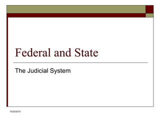 10/20/10Federal and StateThe Judicial System