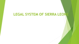 LEGAL SYSTEM OF SIERRA LEONE
 