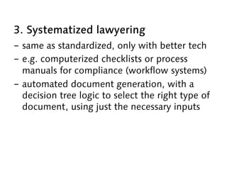 4. Packaged lawyering
-  systematized lawyering offered so the clients
can use it themselves
-  tools and information offe...