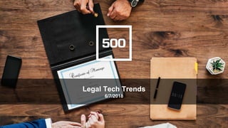 Legal Tech Trends
6/7/2018
 
