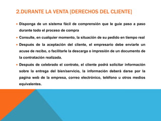 Dar informaciónsobre la jurisdicción y la legislaciónaplicable 1. OFERTA COMERCIAL [Permitir al cliente]Acceda antes de comenzar la operación de compra  a las condiciones generales de la contratación