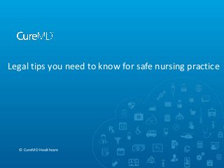 Legal tips you need to know for safe nursing practice
© CureMD Healthcare
 