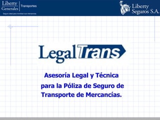 Asesoría Legal y Técnica  para la Póliza de Seguro de Transporte de Mercancías.  