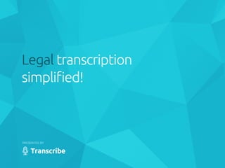 Legal transcription simplified!