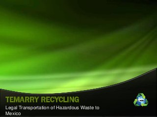 Legal Transportation of Hazardous Waste to
Mexico
 