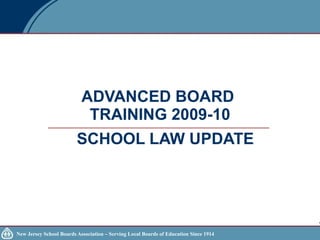 ADVANCED BOARD  TRAINING 2009-10 SCHOOL LAW UPDATE 