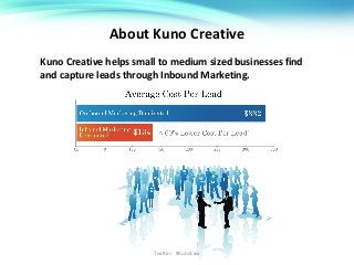 About Kuno Creative
Kuno Creative helps small to medium sized businesses find
and capture leads through Inbound Marketing.
Twitter: #KunoLaw
 