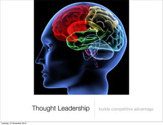 Thought Leadership   builds competitive advantage


Tuesday, 27 November 2012
 