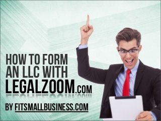 How To Form

An LLC With

LegalZoom.com
by FitSmallBusiness.com

 