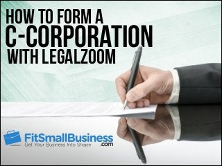 How to Form a

C-Corporation
With LegalZoom

 