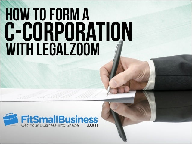 how to form a c corporation with legalzoom leagle zoom