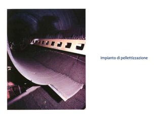 Impianto di pellettizzazione
 